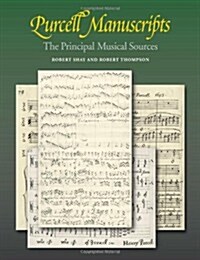 Purcell Manuscripts : The Principal Musical Sources (Paperback)