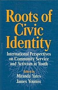 Roots of Civic Identity : International Perspectives on Community Service and Activism in Youth (Paperback)