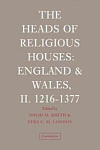 The Heads of Religious Houses : England and Wales, II. 1216–1377 (Paperback)