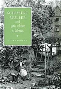 Schubert, Muller, and Die schone Mullerin (Paperback)