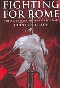 Fighting for Rome : Poets and Caesars, History and Civil War (Paperback)