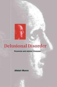 Delusional disorder : paranoia and related illnesses Digitally printed 1st pbk. version