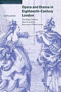 Opera and Drama in Eighteenth-Century London : The Kings Theatre, Garrick and the Business of Performance (Paperback)