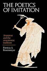 The Poetics of Imitation : Anacreon and the Anacreontic Tradition (Paperback)