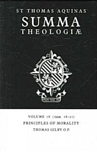 Summa Theologiae: Volume 18, Principles of Morality : 1a2ae. 18-21 (Paperback)