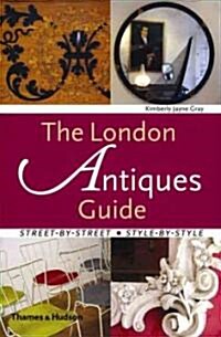 The London Antiques Guide: Street-By-Street, Style-By-Style (Paperback)