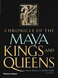 Chronicle of the Maya Kings and Queens : Deciphering the Dynasties of the Ancient Maya (Paperback, Revised Edition)