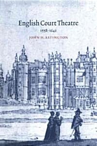 English Court Theatre, 1558-1642 (Paperback)