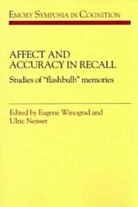 Affect and Accuracy in Recall : Studies of Flashbulb Memories (Paperback)