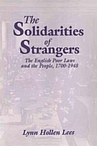 The Solidarities of Strangers : The English Poor Laws and the People, 1700–1948 (Paperback)