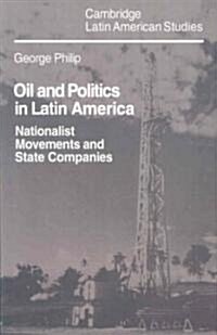 Oil and Politics in Latin America : Nationalist Movements and State Companies (Paperback)