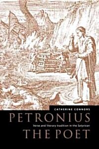 Petronius the Poet : Verse and Literary Tradition in the Satyricon (Paperback)