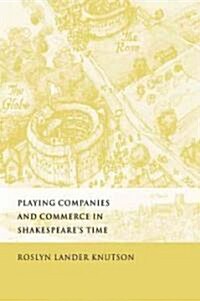 Playing Companies and Commerce in Shakespeares Time (Paperback)