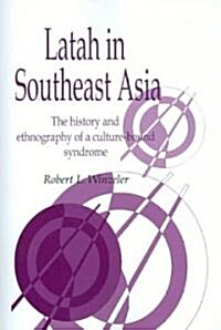 Latah in South-East Asia : The History and Ethnography of a Culture-bound Syndrome (Paperback)
