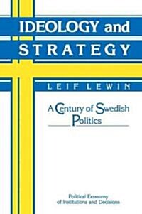 Ideology and Strategy : A Century of Swedish Politics (Paperback)