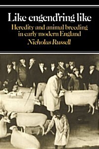 Like Engendring Like : Heredity and Animal Breeding in Early Modern England (Paperback)