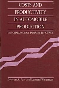 Costs and Productivity in Automobile Production : The Challenge of Japanese Efficiency (Paperback)