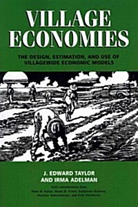 Village Economies : The Design, Estimation, and Use of Villagewide Economic Models (Paperback)