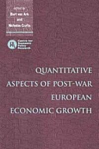 Quantitative Aspects of Post-war European Economic Growth (Paperback)
