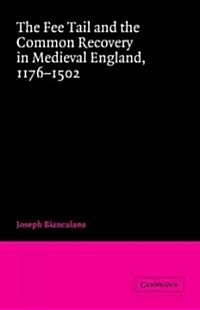 The Fee Tail and the Common Recovery in Medieval England : 1176–1502 (Paperback)