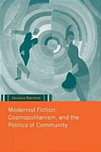 Modernist Fiction, Cosmopolitanism and the Politics of Community (Paperback)