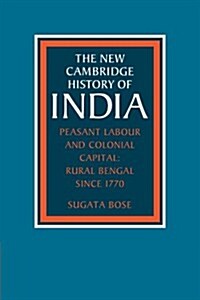 Peasant Labour and Colonial Capital : Rural Bengal since 1770 (Paperback)