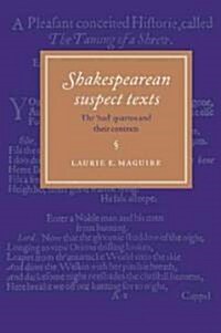 Shakespearean Suspect Texts : The Bad Quartos and Their Contexts (Paperback)