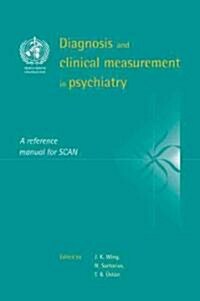 Diagnosis and Clinical Measurement in Psychiatry : A Reference Manual for SCAN (Paperback)