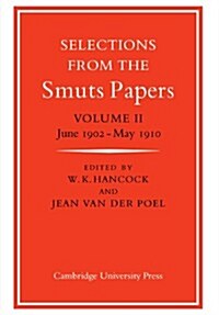 Selections from the Smuts Papers: Volume 2, June 1902-May 1910 (Paperback)