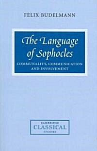 The Language of Sophocles : Communality, Communication and Involvement (Paperback)