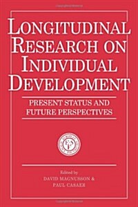 Longitudinal Research on Individual Development : Present Status and Future Perspectives (Paperback)