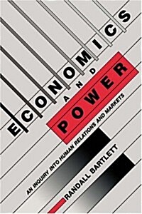 Economics and Power : An Inquiry into Human Relations and Markets (Paperback)