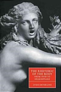 The Rhetoric of the Body from Ovid to Shakespeare (Paperback)