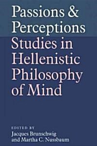 Passions and Perceptions : Studies in Hellenistic Philosophy of Mind (Paperback)