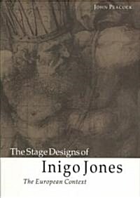 The Stage Designs of Inigo Jones : The European Context (Paperback)