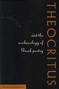 Theocritus and the Archaeology of Greek Poetry (Paperback, 1st)