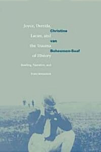 Joyce, Derrida, Lacan and the Trauma of History : Reading, Narrative, and Postcolonialism (Paperback)