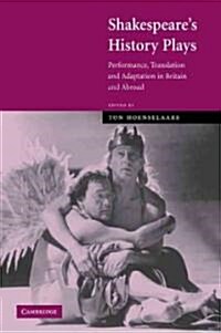 Shakespeares History Plays : Performance, Translation and Adaptation in Britain and Abroad (Paperback)