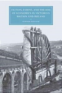 Fiction, Famine, and the Rise of Economics in Victorian Britain and Ireland (Paperback)
