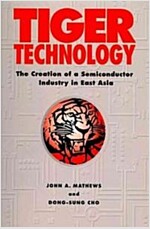 Tiger Technology : The Creation of a Semiconductor Industry in East Asia (Paperback)