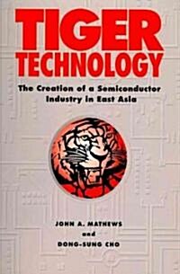 [중고] Tiger Technology : The Creation of a Semiconductor Industry in East Asia (Paperback)