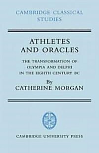 Athletes and Oracles : The Transformation of Olympia and Delphi in the Eighth Century BC (Paperback)
