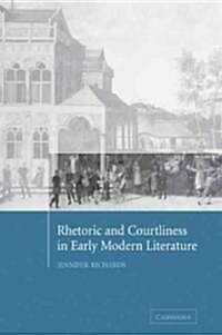 Rhetoric and Courtliness in Early Modern Literature (Paperback, 1st)