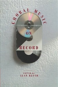 Choral Music on Record (Paperback, 1st)