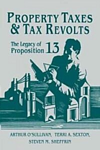 Property Taxes and Tax Revolts : The Legacy of Proposition 13 (Paperback)