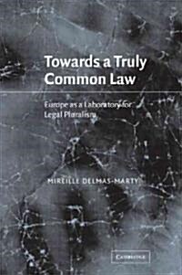 Towards a Truly Common Law : Europe as a Laboratory for Legal Pluralism (Paperback)