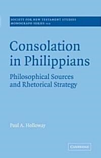 Consolation in Philippians : Philosophical Sources and Rhetorical Strategy (Paperback)