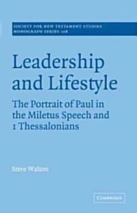 Leadership and Lifestyle : The Portrait of Paul in the Miletus Speech and 1 Thessalonians (Paperback)