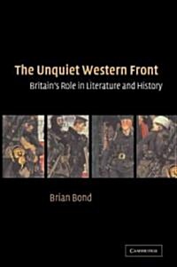 The Unquiet Western Front : Britains Role in Literature and History (Paperback)