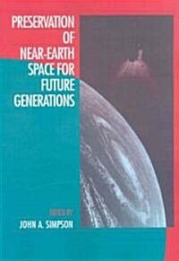 Preservation of Near-Earth Space for Future Generations (Paperback, 1st)